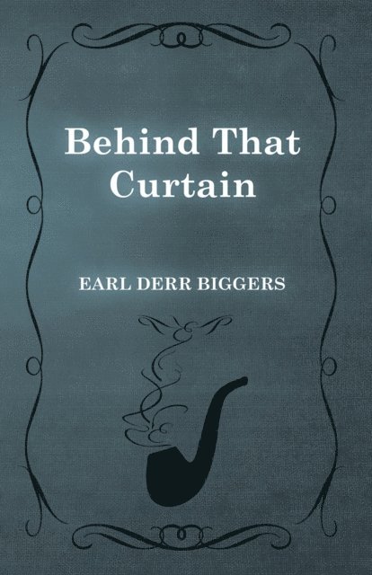 Earl Derr Biggers - Behind That Curtain, E-bok