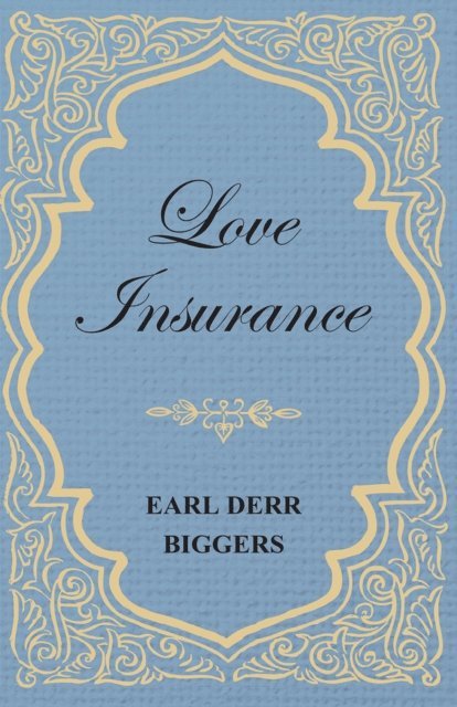 Earl Derr Biggers - Love Insurance, E-bok