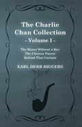 Charlie Chan Collection - Volume I. (The House Without a Key - The Chinese Parrot - Behind That Curtain)