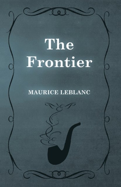 Maurice Leblanc - Frontier, E-bok