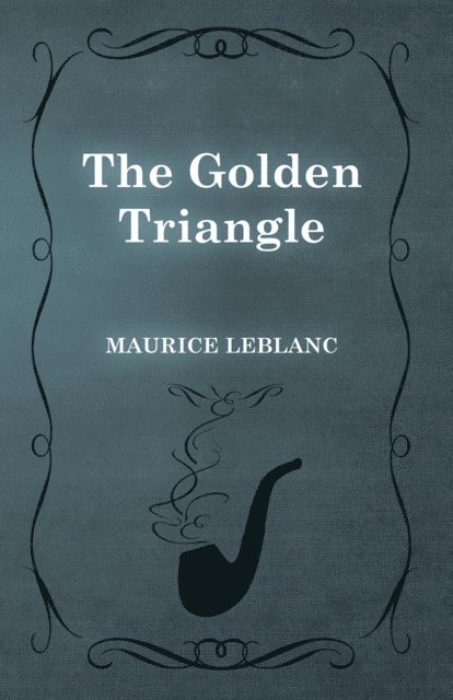 Maurice Leblanc - Golden Triangle, E-bok
