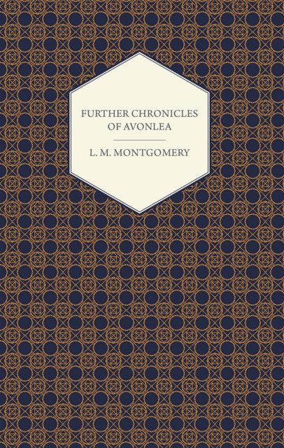 L. M. Montgomery - Further Chronicles of Avonlea, E-bok