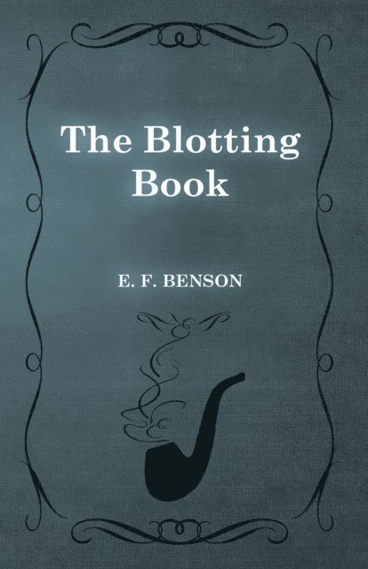 E. F. Benson - Blotting Book, E-bok