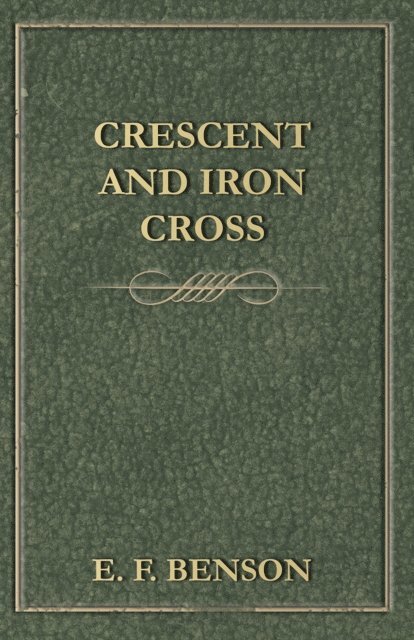 E. F. Benson - Crescent and Iron Cross, E-bok