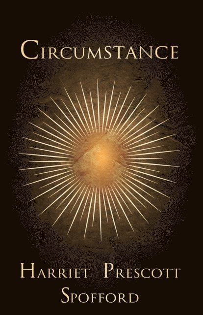 Harriet Prescott Spofford - Circumstance, E-bok