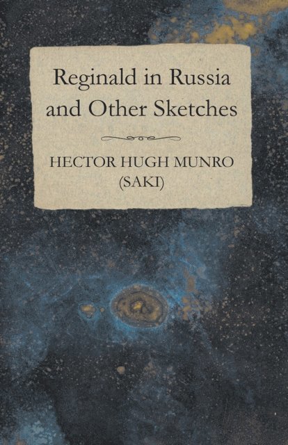 Hector Hugh Munro - Reginald in Russia and Other Sketches, E-bok