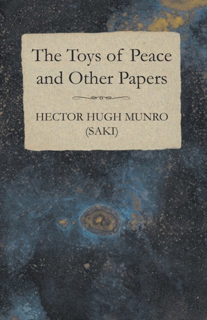 Hector Hugh Munro - Toys of Peace and Other Papers, E-bok