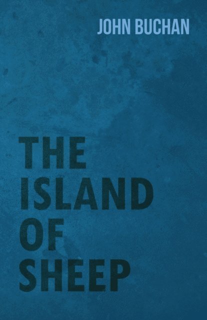 John Buchan - Island of Sheep, E-bok