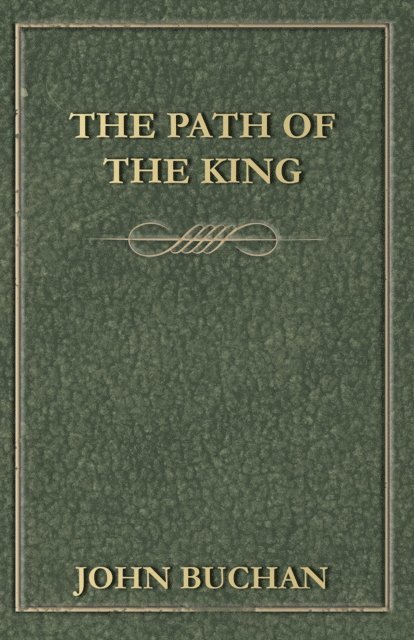 John Buchan - Path of the King, E-bok