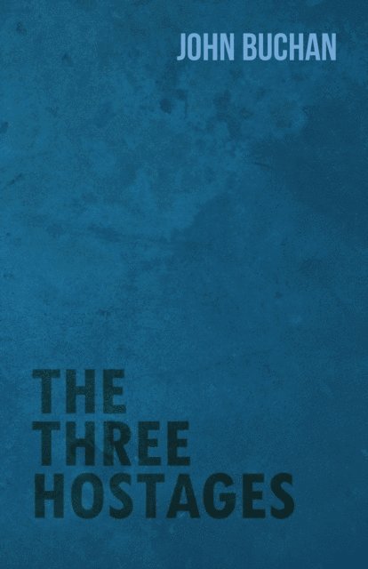 John Buchan - Three Hostages, E-bok