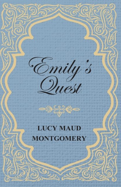 L. M. Montgomery - Emily's Quest, E-bok