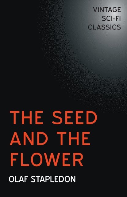 Olaf Stapledon - Seed and the Flower, E-bok