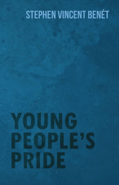 Stephen Vincent Benet - Young People's Pride, E-bok