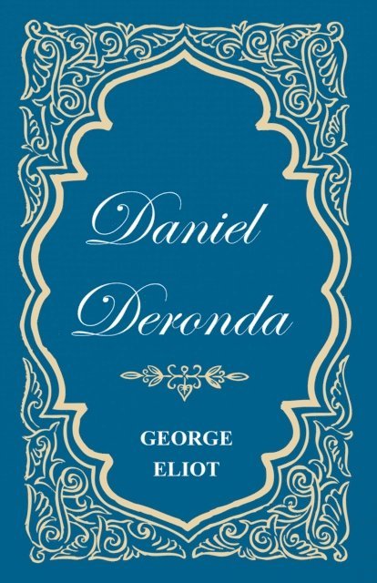 George Eliot - Daniel Deronda, E-bok