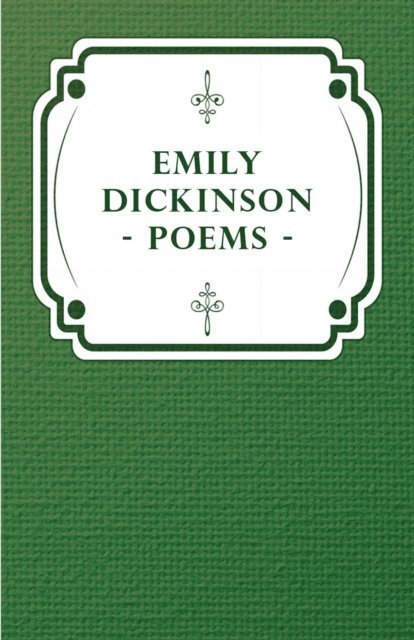 Emily Dickinson, Thomas Wentworth Higginson, Mabel Loomis Todd - Poems by Emily Dickinson - Three Series, Complete, E-bok