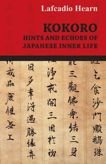 Lafcadio Hearn - Kokoro - Hints and Echoes of Japanese Inner Life, E-bok