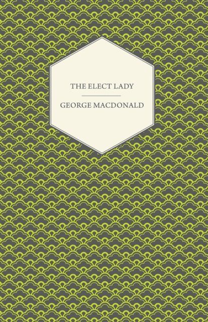 George MacDonald - Elect Lady, E-bok