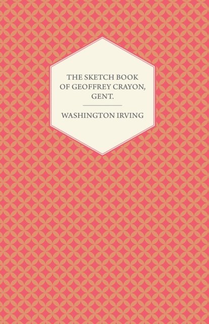 Washington Irving - Sketch Book of Geoffrey Crayon, Gent., E-bok