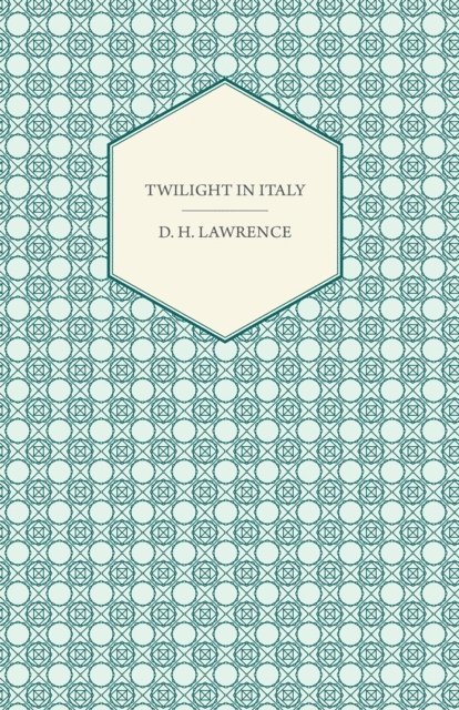 D. H. Lawrence - Twilight in Italy, E-bok