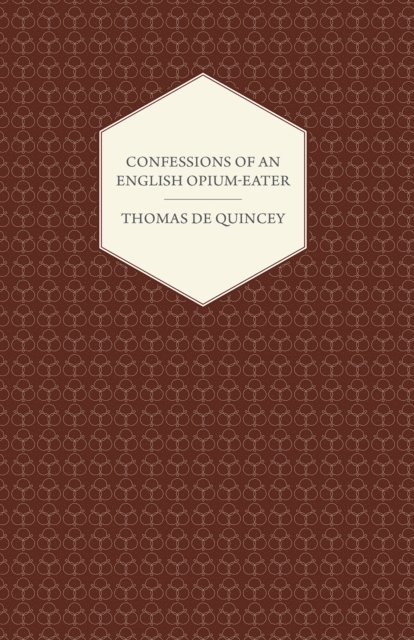Thomas De Quincey - Confessions of an English Opium-Eater, E-bok