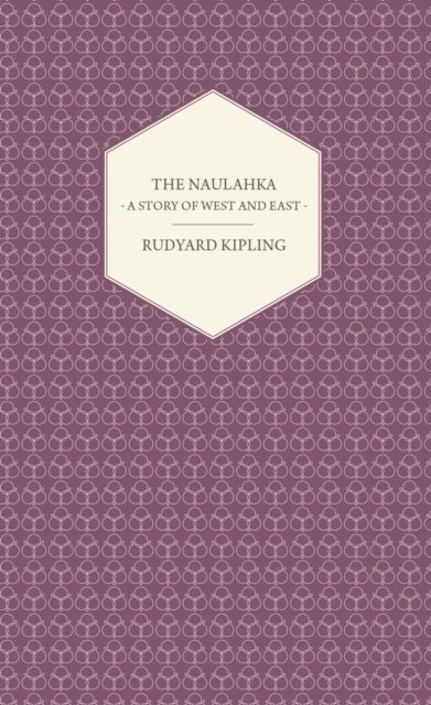 Rudyard Kipling - Naulahka - A Story of West and East, E-bok