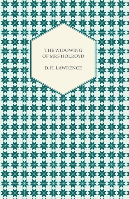 D. H. Lawrence - Widowing of Mrs Holroyd, E-bok