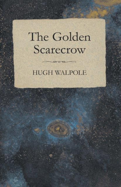Hugh Walpole - Golden Scarecrow, E-bok