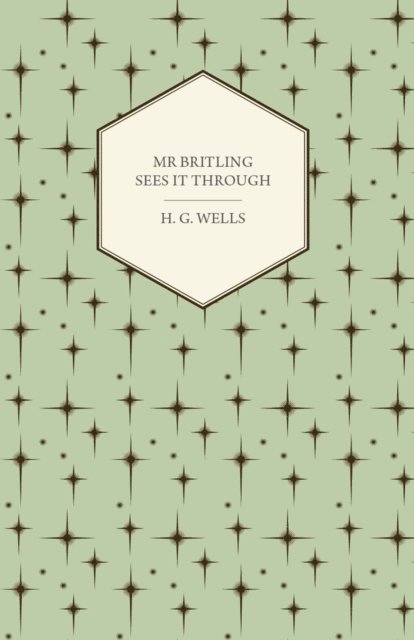 H. G. Wells - Mr Britling Sees it Through, E-bok