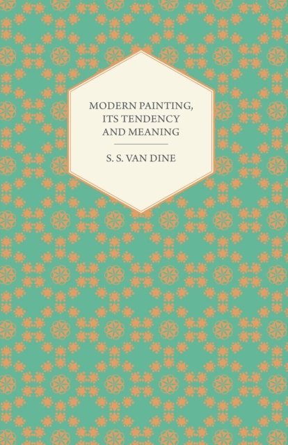 S. S. Van Dine - Modern Painting, Its Tendency and Meaning, E-bok