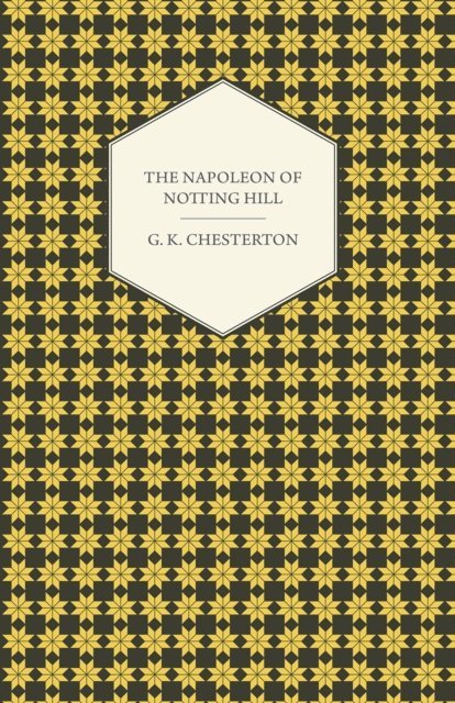 G. K. Chesterton - Napoleon of Notting Hill, E-bok