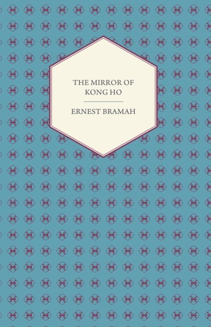 Ernest Bramah - Mirror of Kong Ho, E-bok