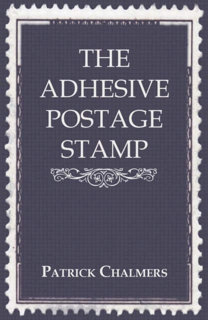 Patrick Chalmers - Adhesive Postage Stamp, E-bok