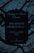 Jesuits' Church in G---- (Fantasy and Horror Classics)