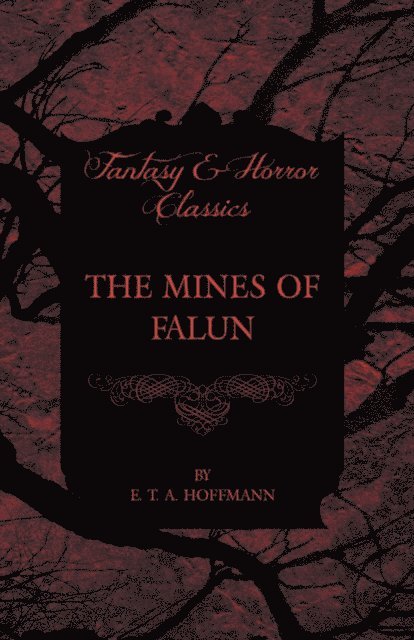 E. T. A. Hoffmann - Mines of Falun, E-bok