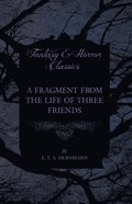 Fragment from the Life of Three Friends (Fantasy and Horror Classics)
