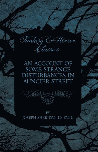 Joseph Sheridan le Fanu - Account of Some Strange Disturbances in Aungier Street, E-bok