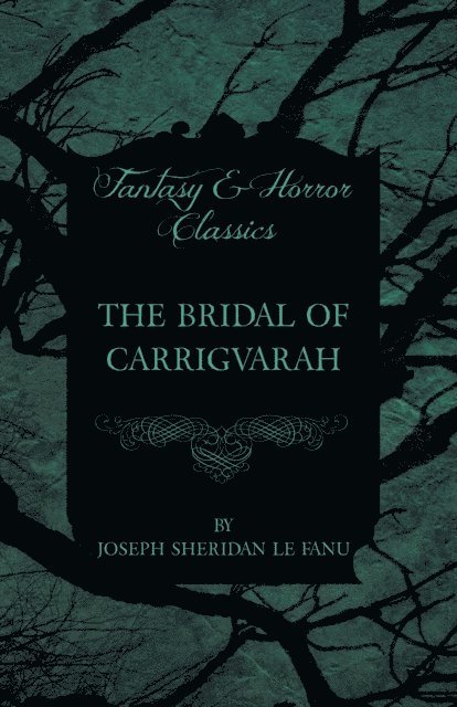 Joseph Sheridan le Fanu - Bridal of Carrigvarah, E-bok