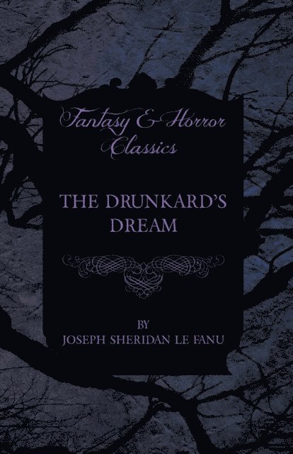 Joseph Sheridan le Fanu - Drunkard's Dream, E-bok