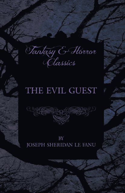 Joseph Sheridan le Fanu - Evil Guest, E-bok