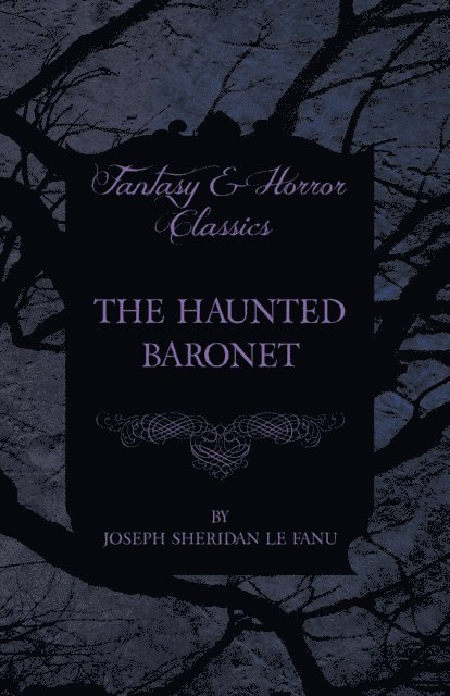 Joseph Sheridan le Fanu - Haunted Baronet, E-bok