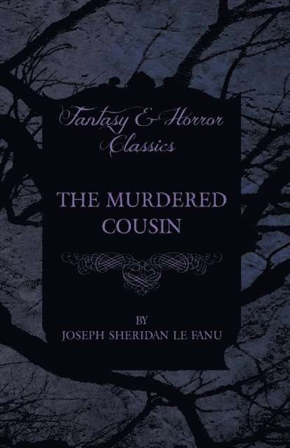 Joseph Sheridan le Fanu - Murdered Cousin, E-bok