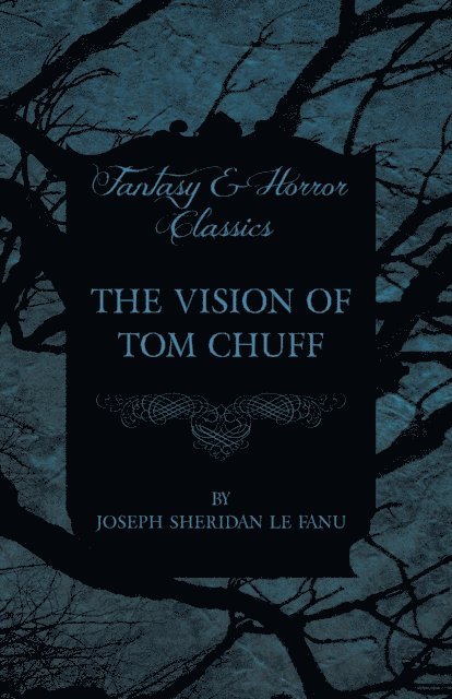 Joseph Sheridan le Fanu - Vision of Tom Chuff, E-bok