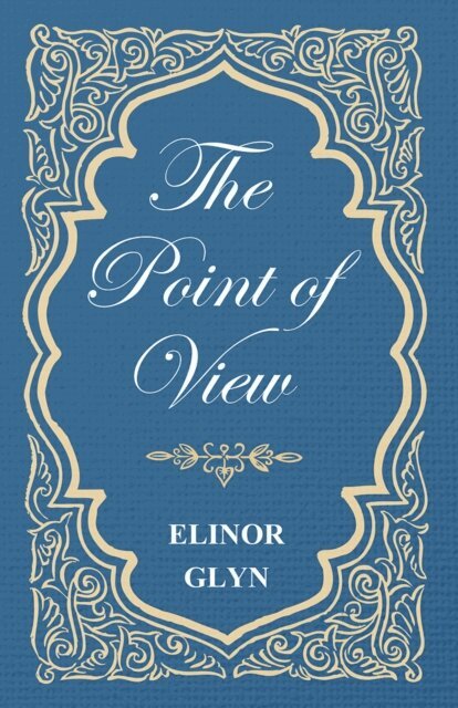 Elinor Glyn - Point of View, E-bok