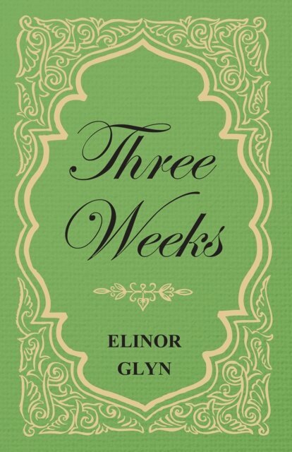 Elinor Glyn - Three Weeks, E-bok