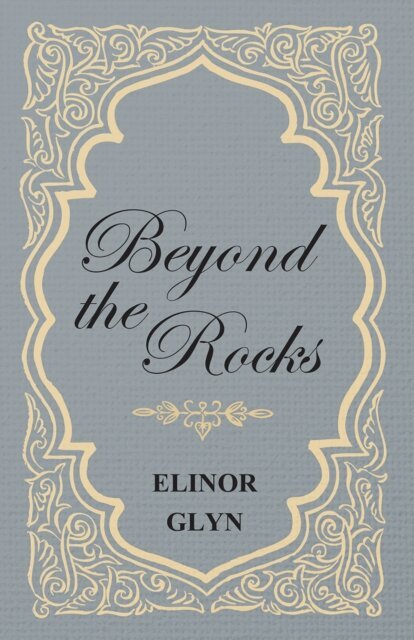 Elinor Glyn - Beyond the Rocks, E-bok