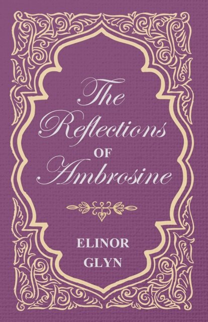 Elinor Glyn - Reflections of Ambrosine, E-bok