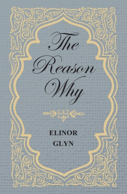 Elinor Glyn - Reason Why, E-bok