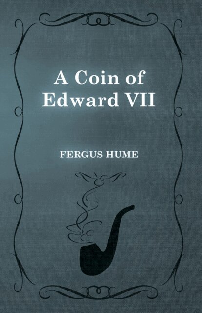 Fergus Hume - Coin of Edward VII, E-bok
