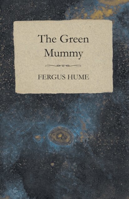 Fergus Hume - Green Mummy, E-bok