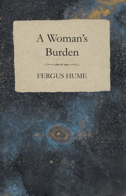 Fergus Hume - Woman's Burden, E-bok
